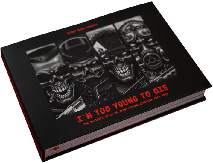 Kniha I&#39;m Too Young To Die: The Ultimate Guide to First-Person Shooters 1992-2002_1111284720
